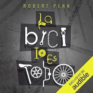 La-Bici-lo-es-todo-Narracion-en-Castellano-La-busqueda-de-la-felicidad-sobre-dos-ruedas