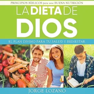 La-Dieta-de-Dios-El-plan-divino-para-tu-salud-y-bienestar-Principios-biblicos-para-una-buena-nutricion