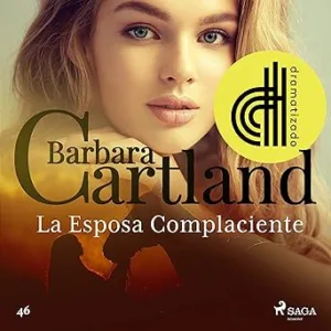 La-Esposa-Complaciente-La-Coleccion-Eterna-de-Barbara-Cartland-Vol.-46