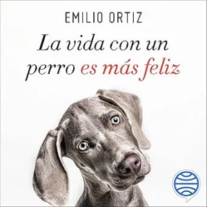 La-Vida-Con-Un-Perro-Es-Mas-Feliz-Spanish-Edition