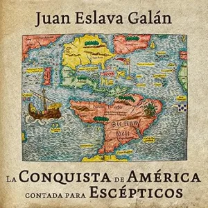 La-conquista-de-America-contada-para-escepticos