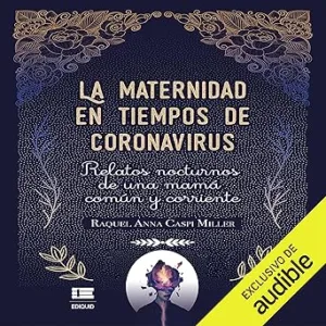La-maternidad-en-tiempos-de-coronavirus-Relatos-nocturnos-de-una-mama-comun-y-corriente