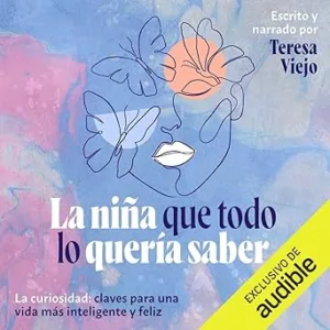 La-nina-que-todo-lo-queria-saber-La-curiosidad-claves-para-una-vida-mas-inteligente-y-feliz