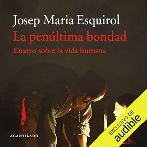 La-penultima-bondad-Ensayo-sobre-la-vida-humana