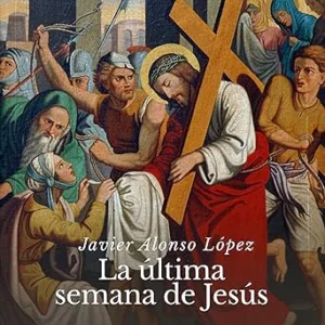 La-ultima-semana-de-Jesus