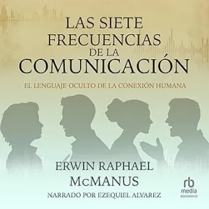 Las-siete-frecuencias-de-la-comunicacion-El-lenguaje-oculto-de-la-conexion-humana