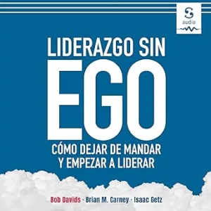 Liderazgo-sin-ego-Como-dejar-de-mandar-y-empezar-a-liderar