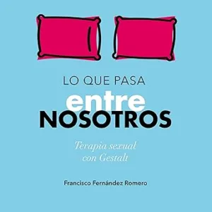 Lo-que-pasa-entre-nosotros.-Terapia-sexual-con-Gestalt