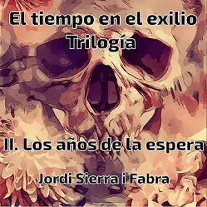 Los-anos-de-la-espera-Trilogia-El-tiempo-en-el-exilio-Libro-2