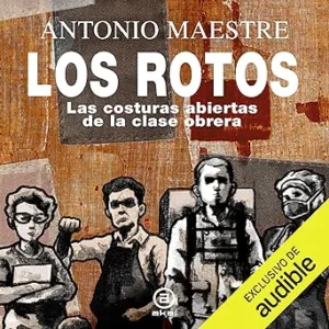 Los-rotos-Las-costuras-abiertas-de-la-clase-obrera