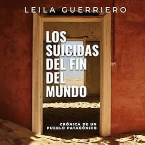 Los-suicidas-del-fin-del-mundo.-Cronica-de-un-pueblo-patagonico