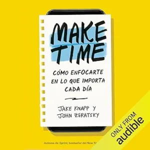 Make-Time-Como-enfocarte-en-lo-que-importa-cada-dia