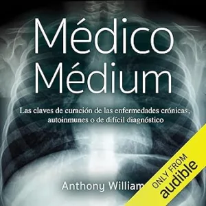 Medico-medium-Narracion-en-Castellano-Las-claves-de-curacionde-las-enfermedades-cronicas-autoinmunes-o-de-dificil-diagnostico