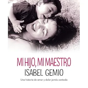 Mi-hijo-mi-maestro.-Una-historia-de-amor-y-dolor-jamas-contada