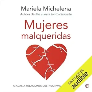Mujeres-malqueridas-Atadas-a-relaciones-destructivas-y-sin-futuro