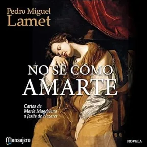 No-Se-Como-Amarte-Cartas-de-Maria-Magdalena-a-Jesus-de-Nazaret