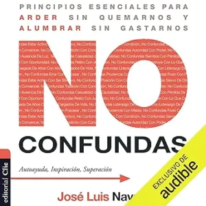 No-confundas-Principios-esenciales-para-arder-sin-quemarnos-y-alumbrar-sin-gastarnos