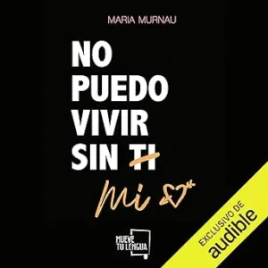 No-puedo-vivir-sin-mi-Narracion-en-Castellano
