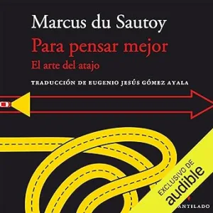 Para-pensar-mejor-El-arte-del-atajo