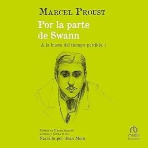 Por-la-parte-de-Swann-A-la-busca-del-tiempo-perdido-part-I