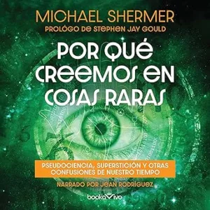 Por-que-creemos-en-cosas-raras-Pseudociencia-supersticion-u-otras-confusiones-de-nuestro-tiempo