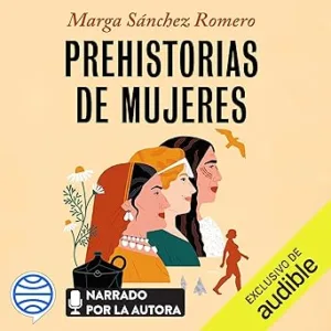 Prehistorias-de-mujeres-Descubre-lo-que-no-te-han-contado-sobre-nosotras