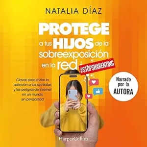 Protege-a-tus-hijos-de-la-sobreexposicion-en-la-red-Claves-para-evitar-la-adiccion-a-las-pantallas-y-los-peligros-de-internet-en-un-mundo-sin-privacidad
