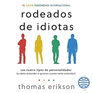 Rodeados-de-idiotas-Los-cuatro-tipos-de-personalidades-o-como-entender-a-quienes-cuesta-tanto-entender