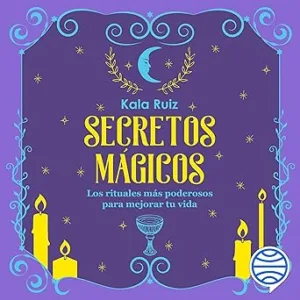 Secretos-Magicos-Los-Rituales-Mas-Poderosos-para-Mejorar-Tu-Vida