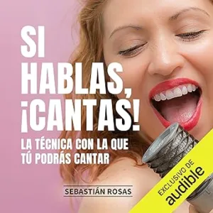Si-Hablas-¡Cantas-La-tecnica-con-la-que-tu-podras-cantar