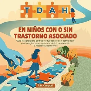 TDAH-en-ninos-con-o-sin-trastorno-asociado-Guia-integral-para-padres-y-educadores-con-actividades-y-estrategias-para-superar-el-deficit-de-atencion-e-hiperactividad-y-mas