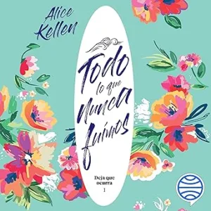 Todo-lo-que-nunca-fuimos-Deja-que-ocurra-1