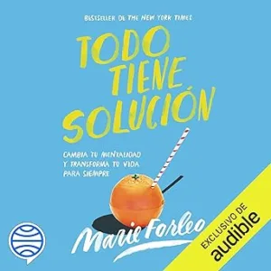Todo-tiene-solucion-Cambia-tu-mentalidad-y-transforma-tu-vida-para-siempre