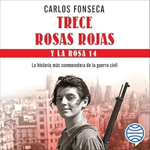 Trece-Rosas-Rojas-y-la-Rosa-Catorce-La-historia-mas-conmovedora-de-la-guerra-civil