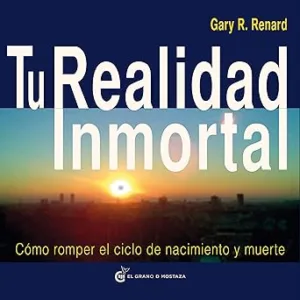 Tu-Realidad-Inmortal-Como-romper-el-ciclo-de-nacimiento-y-muerte