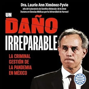 Un-dano-irreparable-La-criminal-gestion-de-la-pandemia-en-Mexico