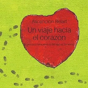 Un-viaje-hacia-el-corazon.-El-proceso-terapeutico-del-ego-al-Si-mismo