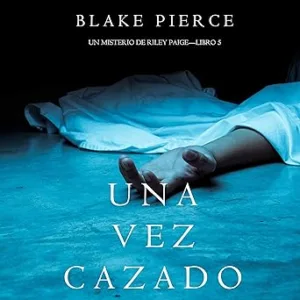 Una-Vez-Cazado-Un-Misterio-de-Riley-Paige-Libro-5
