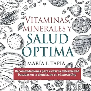 Vitaminas-Minerales-y-Salud-Optima-Recomendaciones-para-Evitar-la-Enfermedad-Basadas-en-la-Ciencia-No-en-el-Marketing