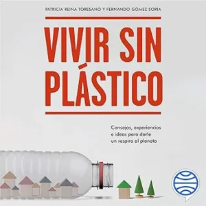 Vivir-sin-plastico-Consejos-experiencias-e-ideas-para-darle-un-respiro-al-planeta
