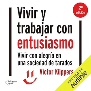 Vivir-y-trabajar-con-entusiasmo-Vivir-con-alegria-en-una-sociedad-de-tarados