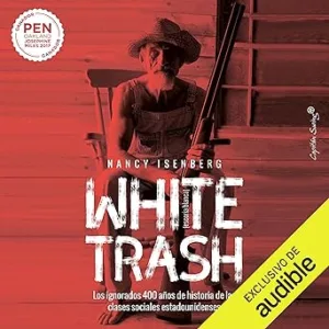 White-Trash-Los-ignorados-400-anos-de-historia-de-las-clases-sociales-estadounidenses
