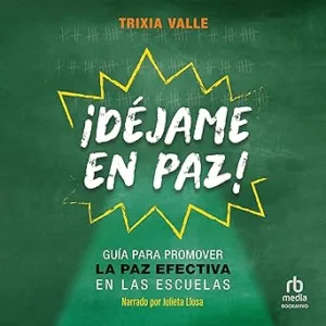 ¡Dejame-en-paz-Guia-para-promover-la-paz-efectiva-en-las-escuelas