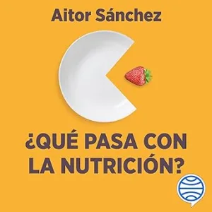 ¿Que-pasa-con-la-nutricion-Los-grandes-debates-sobre-nutricion-que-necesitas-aclarar